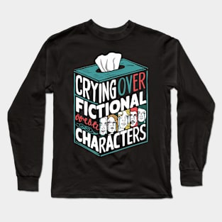 Crying Over Fictional Characters Long Sleeve T-Shirt